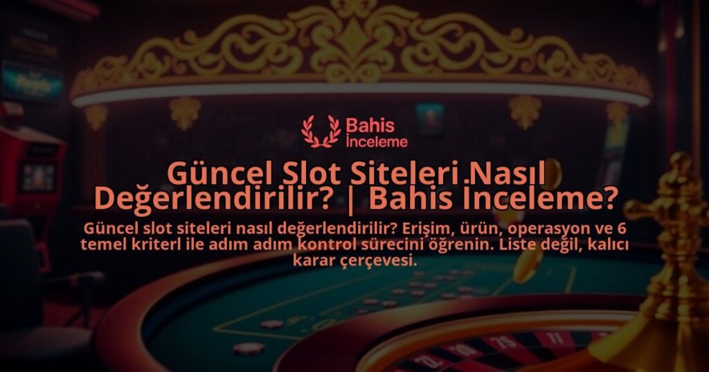 Guncel-Slot-Siteleri-Nasil-Degerlendirilir-Bahis-Inceleme-overlay-1788199211.jpg