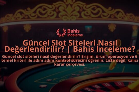 Guncel-Slot-Siteleri-Nasil-Degerlendirilir-Bahis-Inceleme-overlay-1788199211.jpg