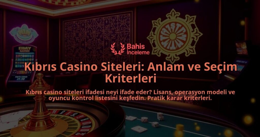 Kibris-Casino-Siteleri-Anlam-ve-Secim-Kriterleri-overlay-1788200693.jpg
