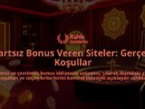 Sartsiz-Bonus-Veren-Siteler-Gercek-Kosullar-overlay-1788130275.jpg